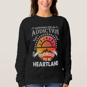 Everyone Has An Addiction Mine Just Happened To Be Sweatshirt
