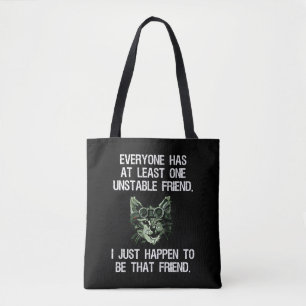 Everyone Has At Least One Unstable Friend Funny Tote Bag