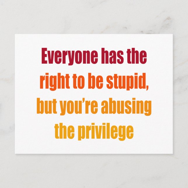 Everyone has the right to be stupid postcard (Front)