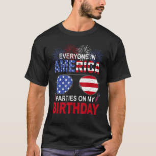 Everyone In America Parties On My Birthday Sunglas T-Shirt