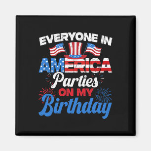 Everyone In American Parties On My Birthday 4th Of Magnet