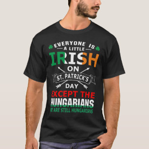 Everyone Irish Hungarians St Patrick Day T-Shirt