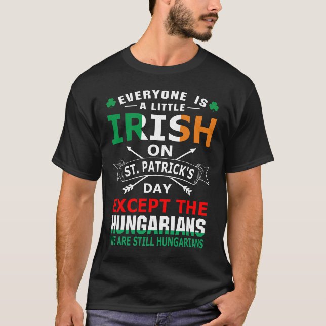Everyone Irish Hungarians St Patrick Day T-Shirt (Front)