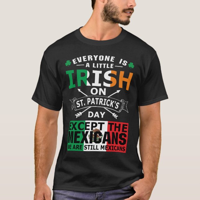 Everyone Irish Mexicans St Patrick Day T-Shirt (Front)