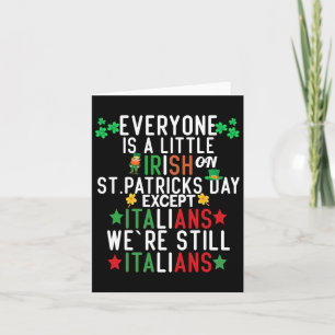 Everyone Is A Little Irish On St Patrick Day Excep Card