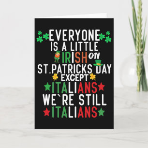 Everyone Is A Little Irish On St Patrick Day Excep Card