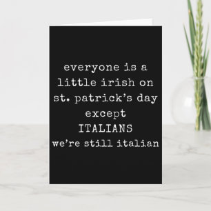 Everyone Is A Little Irish On St Patrick Day Excep Card