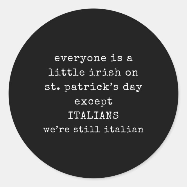 Everyone Is A Little Irish On St Patrick Day Excep Classic Round Sticker (Front)