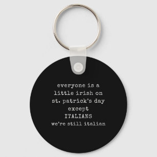 Everyone Is A Little Irish On St Patrick Day Excep Key Ring