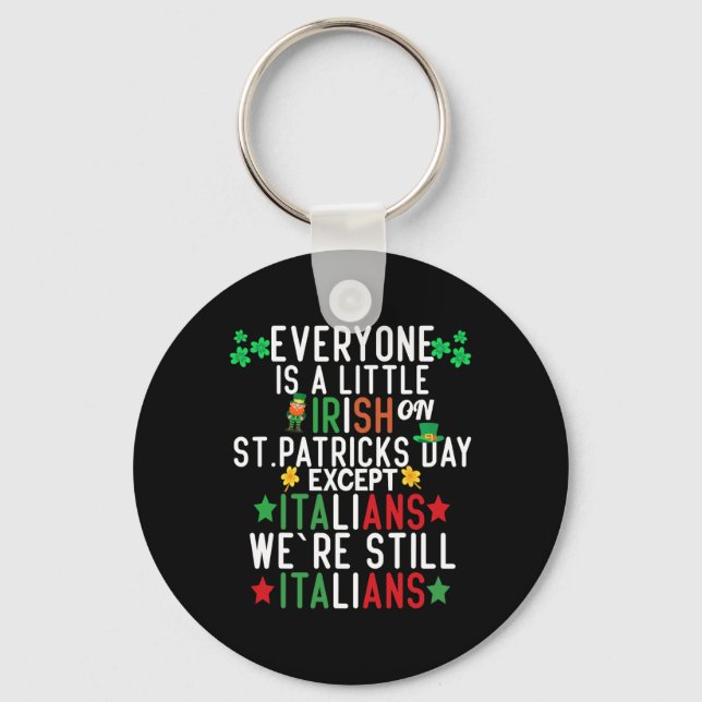Everyone Is A Little Irish On St Patrick Day Excep Key Ring (Front)