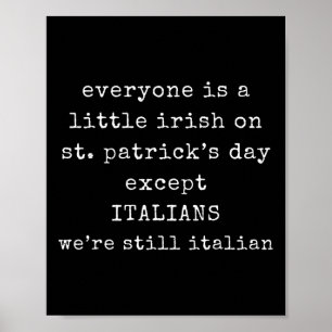 Everyone Is A Little Irish On St Patrick Day Excep Poster