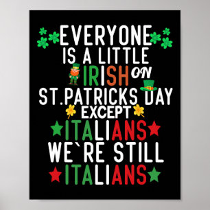 Everyone Is A Little Irish On St Patrick Day Excep Poster