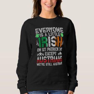 Everyone Is A Little Irish On St Patrick Day Excep Sweatshirt