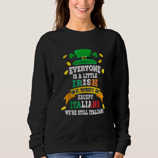 Everyone Is A Little Irish On St Patrick Day Excep Sweatshirt (Front)