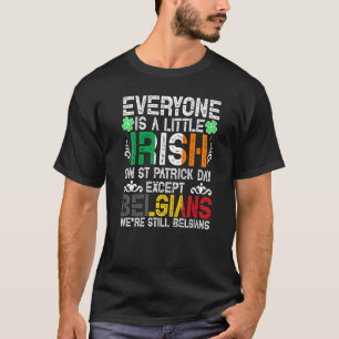 Everyone Is A Little Irish On St Patrick Day Excep T-Shirt