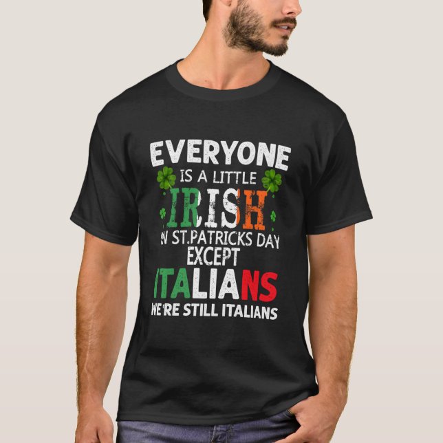 Everyone Is A Little Irish On St Patrick Day Excep T-Shirt (Front)