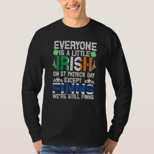 Everyone Is A Little Irish On St Patrick Day Excep T-Shirt