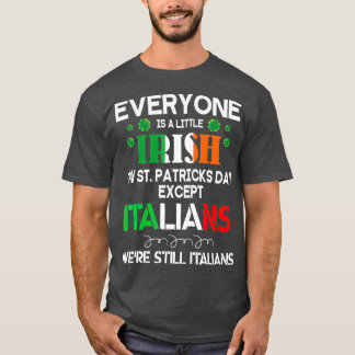 Everyone Is A Little Irish On St Patrick Day T-Shirt