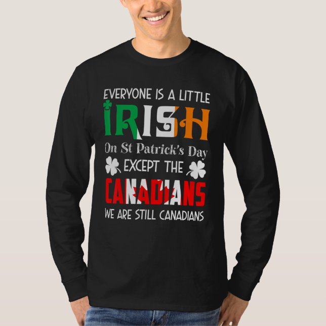 Everyone Is A Little Irish On St Patricks Day Cana T-Shirt (Front)