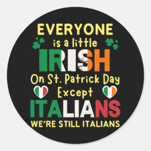 Everyone Is A Little Irish On St Patrick's Day Classic Round Sticker