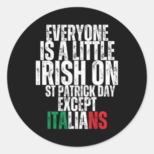 Everyone Is A Little Irish St Patricks Day Except Classic Round Sticker