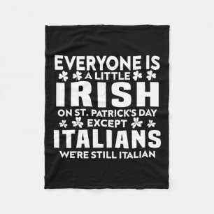 Everyone Is A Little Irish St. Patricks Day Except Fleece Blanket
