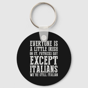 Everyone Is A Little Irish St. Patricks Day Except Key Ring