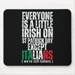 Everyone Is A Little Irish St Patricks Day Except Mouse Pad