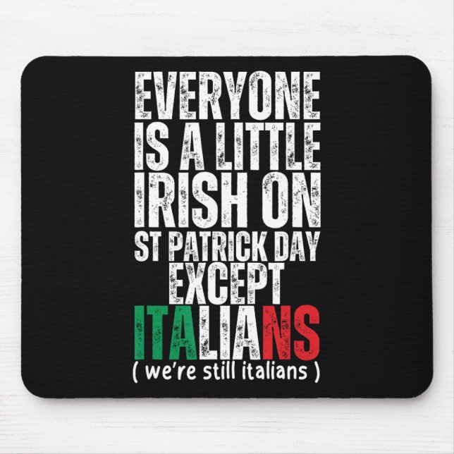 Everyone Is A Little Irish St Patricks Day Except  Mouse Pad (Front)