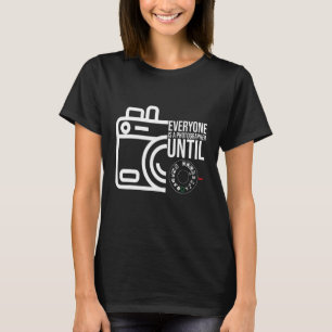 Everyone Is A Photographer Until Manual Mode  Came T-Shirt