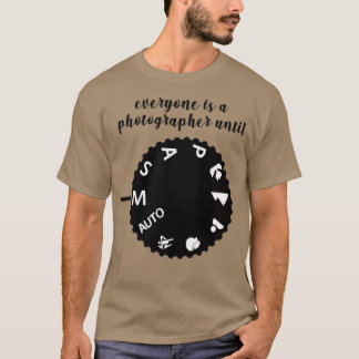 Everyone is a photographer until (manual mode)  T-Shirt