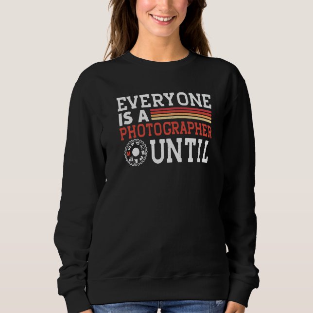 Everyone Is A Photographer Untill Manual Mode Phot Sweatshirt (Front)