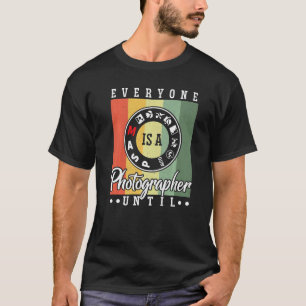 Everyone Is A Photographer Untill Manual Mode Phot T-Shirt