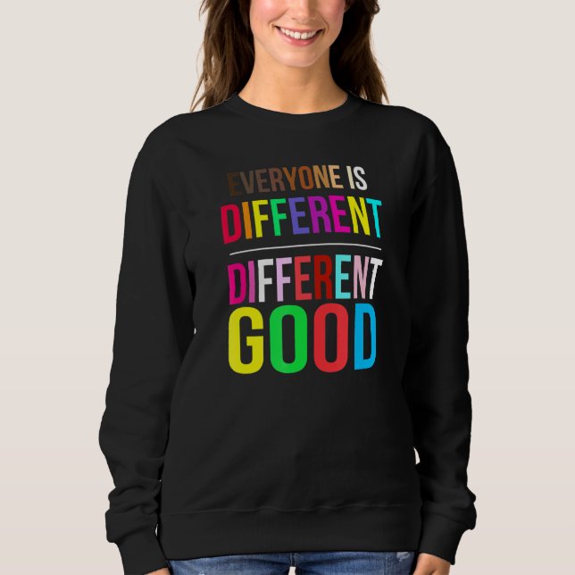 Everyone Is Different Different Good LGBT Pride Au Sweatshirt (Front)