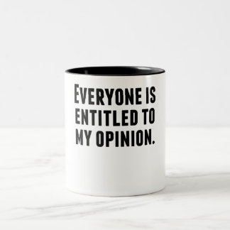 Everyone Is Entitled To My Opinion Two-Tone Coffee Mug