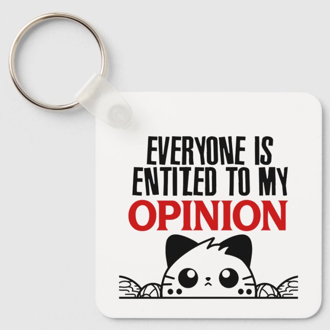 EVERYONE IS ENTITLED TO MY OPINION.W KEY RING (Front)