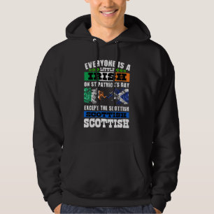 Everyone Is Irish Except Scottish On St  Patrick's Hoodie
