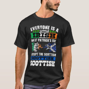 Everyone Is Irish Except Scottish On St Patrick's T-Shirt