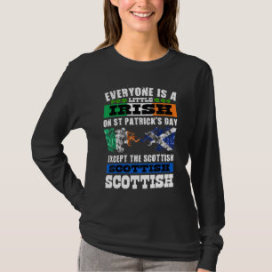 Everyone Is Irish Except Scottish On St Patrick's T-Shirt