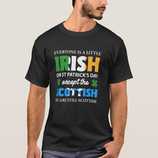 Everyone is Irish Except Scottish T-Shirt (Front)