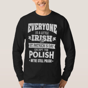 Everyone is little Irish on St Patrick's day excep T-Shirt