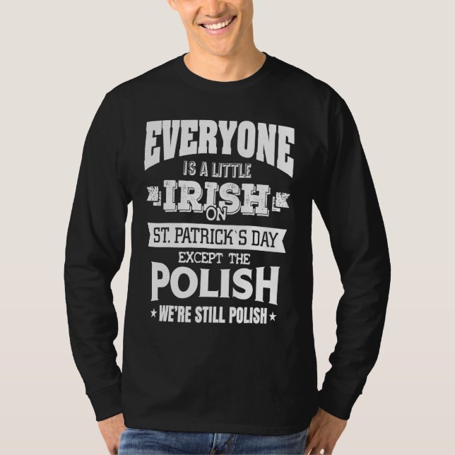 Everyone is little Irish on St Patrick's day excep T-Shirt (Front)