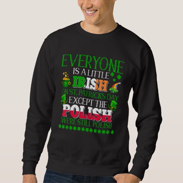 Everyone Is Little Irish On St. Patrick's Day Prou Sweatshirt (Front)