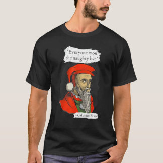 Everyone Is On The Naughty List Calvinist Santa T-Shirt