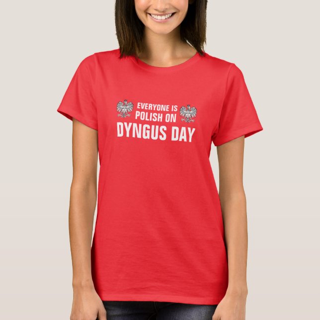 Everyone Is Polish On Dyngus Day T-Shirt (Front)