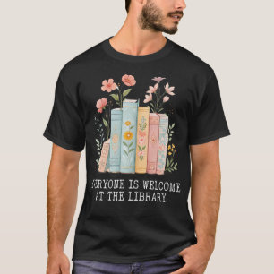 Everyone Is Welcome At The Library Librarian Reade T-Shirt