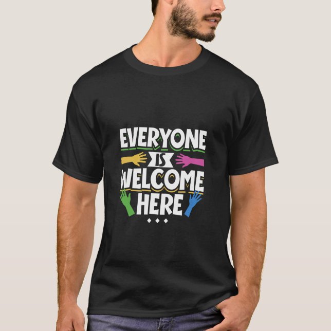 Everyone is Welcome Here  Diversity & Inclusion T-Shirt (Front)