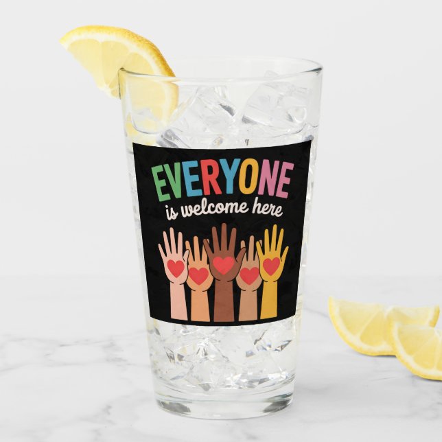 Everyone Is Welcome Here Glass (Front Ice)
