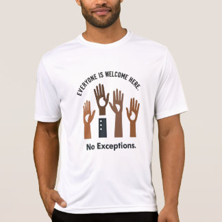 Everyone Is Welcome Here No Exceptions T-Shirt
