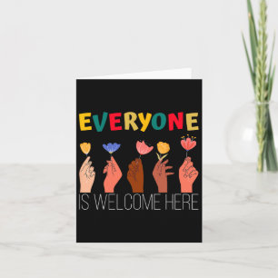 Everyone Is Welcome Here Support Of Diversity And  Card